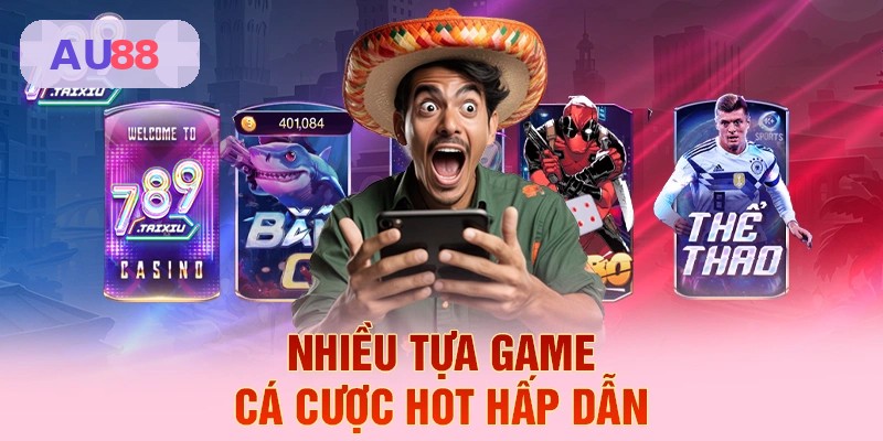 Kho game cá cược hot tại AU88