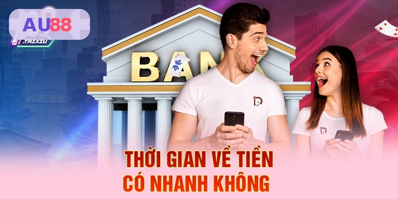 Thời gian nhận tiền tại AU88